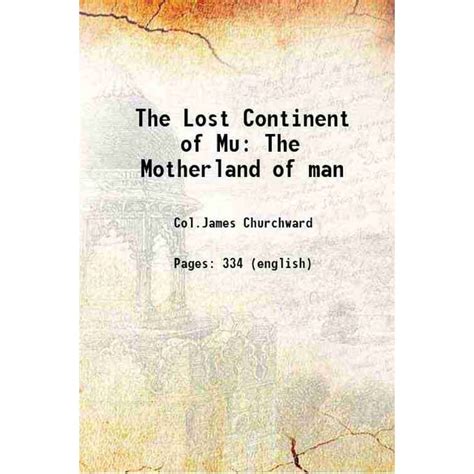 The Lost Continent Of Mu: The Motherland of Man .